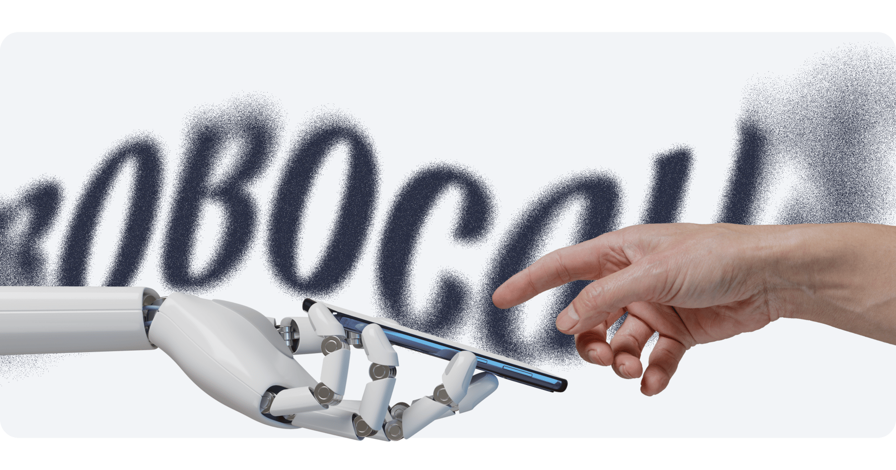 A white robotic hand holding a smartphone with another hand stretched out to tap it, "Robocalls" is pixellated and disappearing in the background