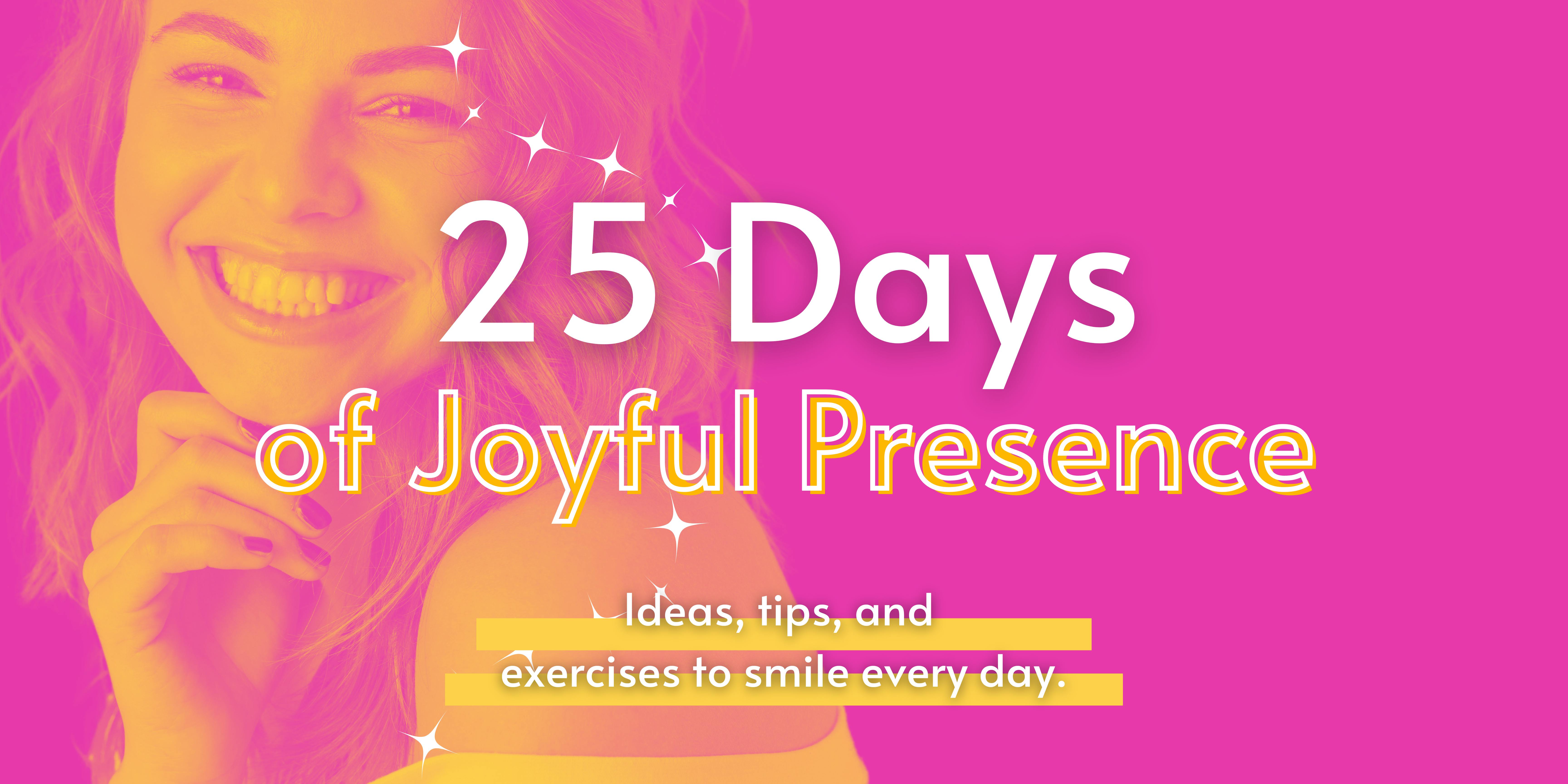 25 Days of Joyful Presence