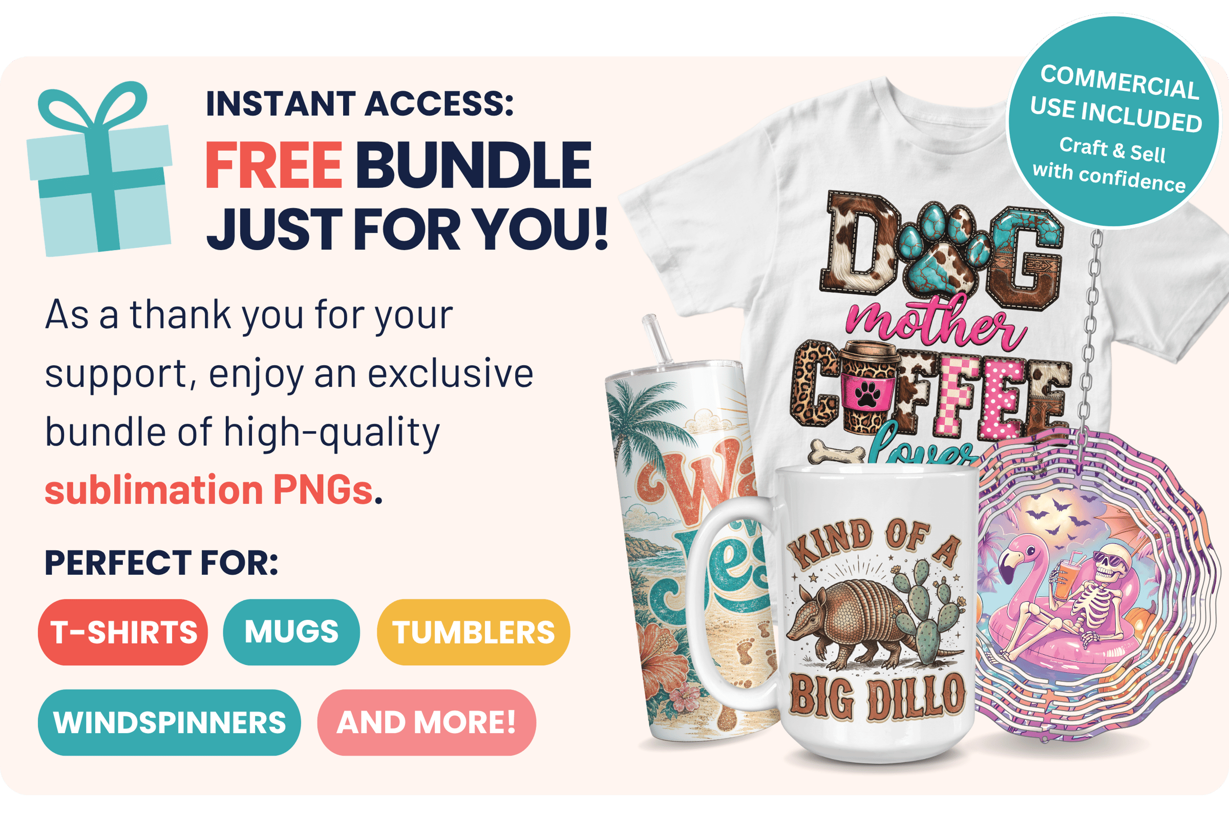 INSTANT ACCESS: Free bundle just for you! As a thank you for your support, enjoy an exclusive bundle of high-quality sublimation PNGs. Perfect for t-shirts, mugs, tumblers, windspinners and more!