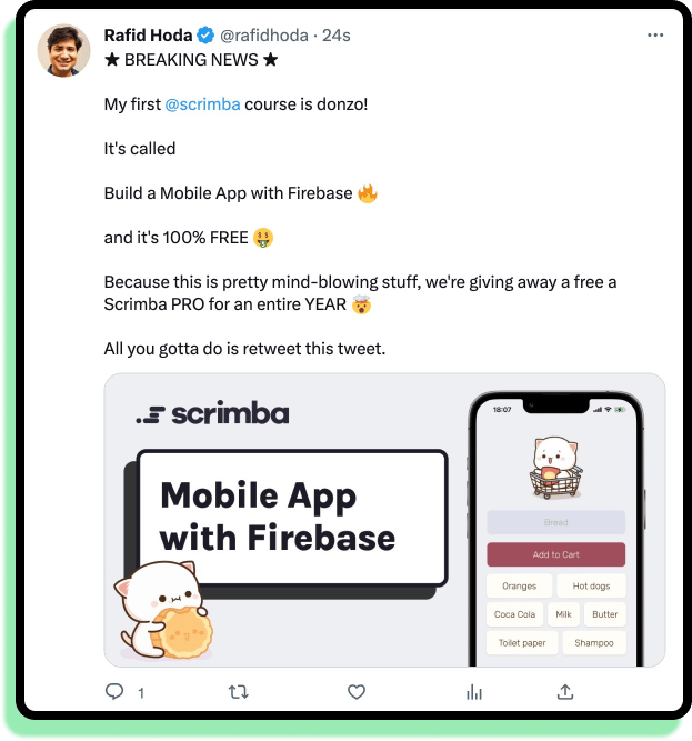 Rafid's launch tweet: ★ BREAKING NEWS ★  My first  @scrimba  course is donzo!  It's called  Build a Mobile App with Firebase 🔥  and it's 100% FREE 🤑  Because this is pretty mind-blowing stuff, we're giving away a free a Scrimba PRO for an entire YEAR 🤯  All you gotta do is retweet this tweet.