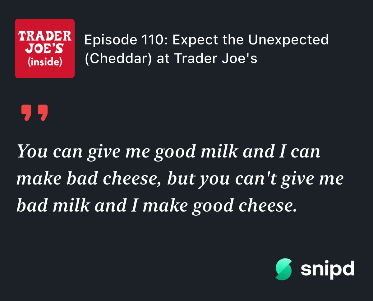 you can give me good milk and I can make bad cheese, but you can't give me bad milk and I make good cheese