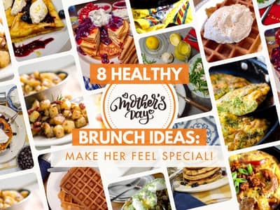 8 Healthy Mother’s Day Brunch Ideas: Make Her Feel Special