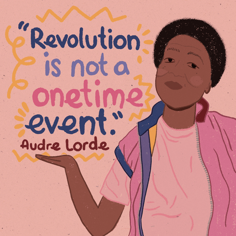 An illustration of a Black woman gesturing to this quote from Audre Lorde: Revolution is not a one-time event