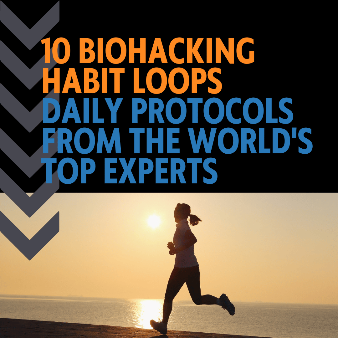 10 Biohacking Habit Loops: Daily Protocols from the World's Top Experts
