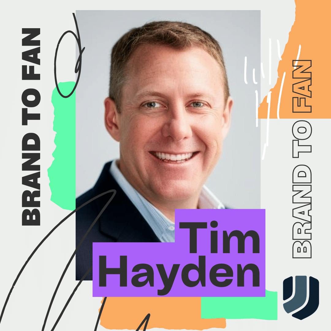 Tim Hayden is a guest on the Brand to Fan Show