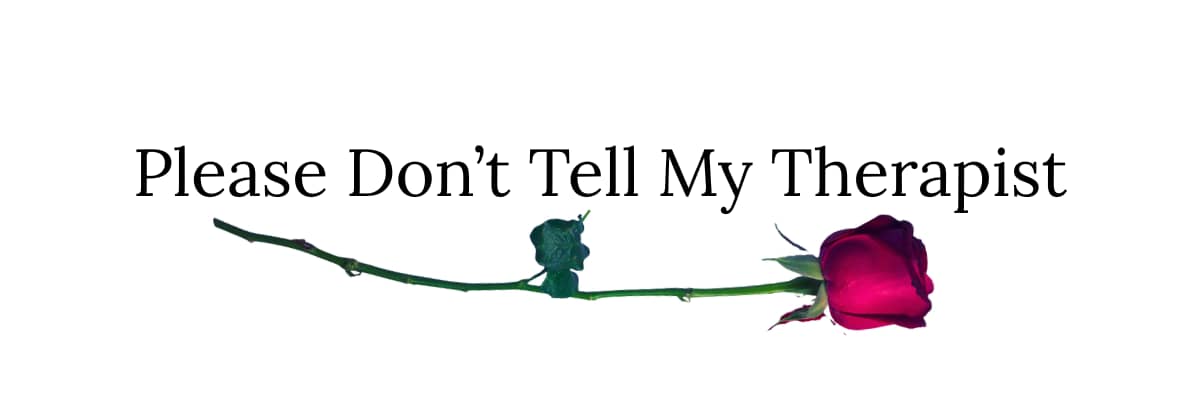 Please Don’t Tell My Therapist newsletter