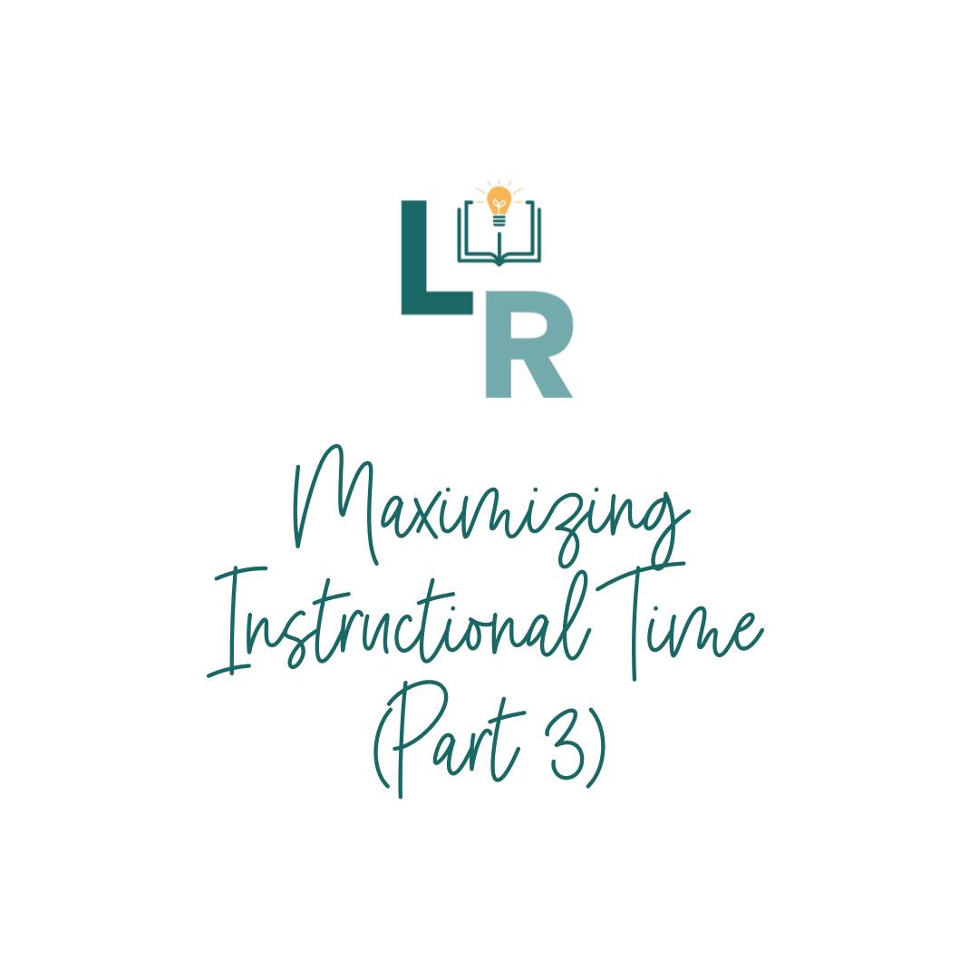 LRC logo with the title "Maximizing Instructional Time Part 3""