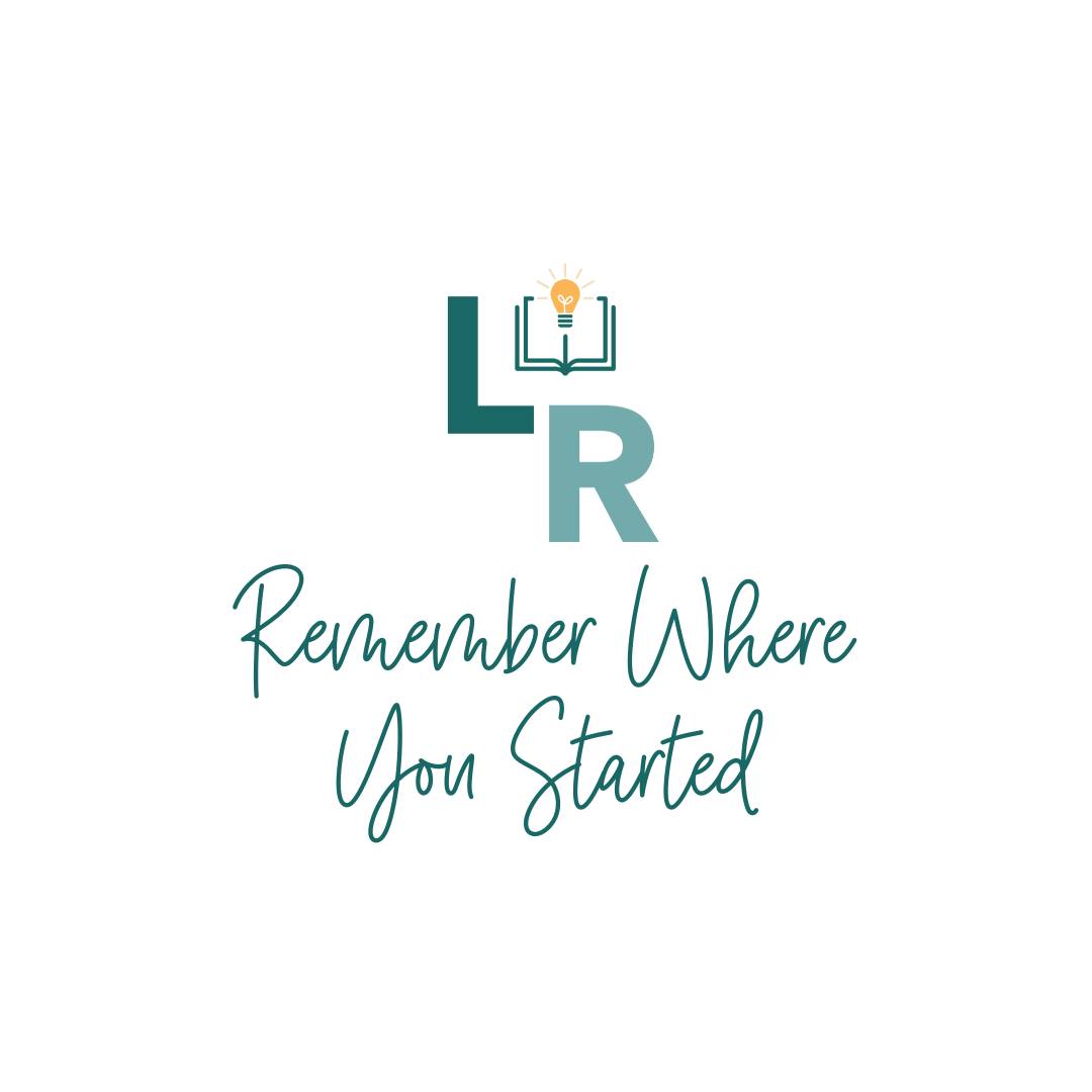 Remember Where You Started