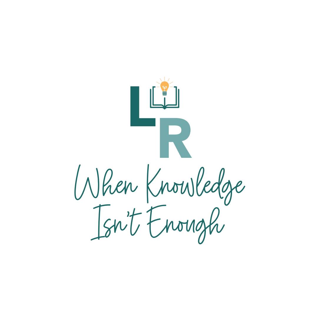 LRC logo with the title "When Knowledge Isn't Enough"