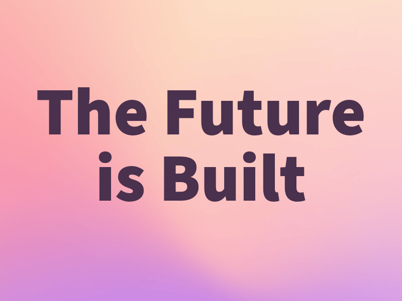 The Future is Built - a publication of The Bold Work Collaborative
