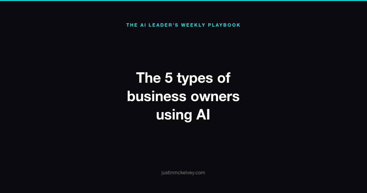 The 5 types of business owners using AI — The AI Leader's Weekly Playbook