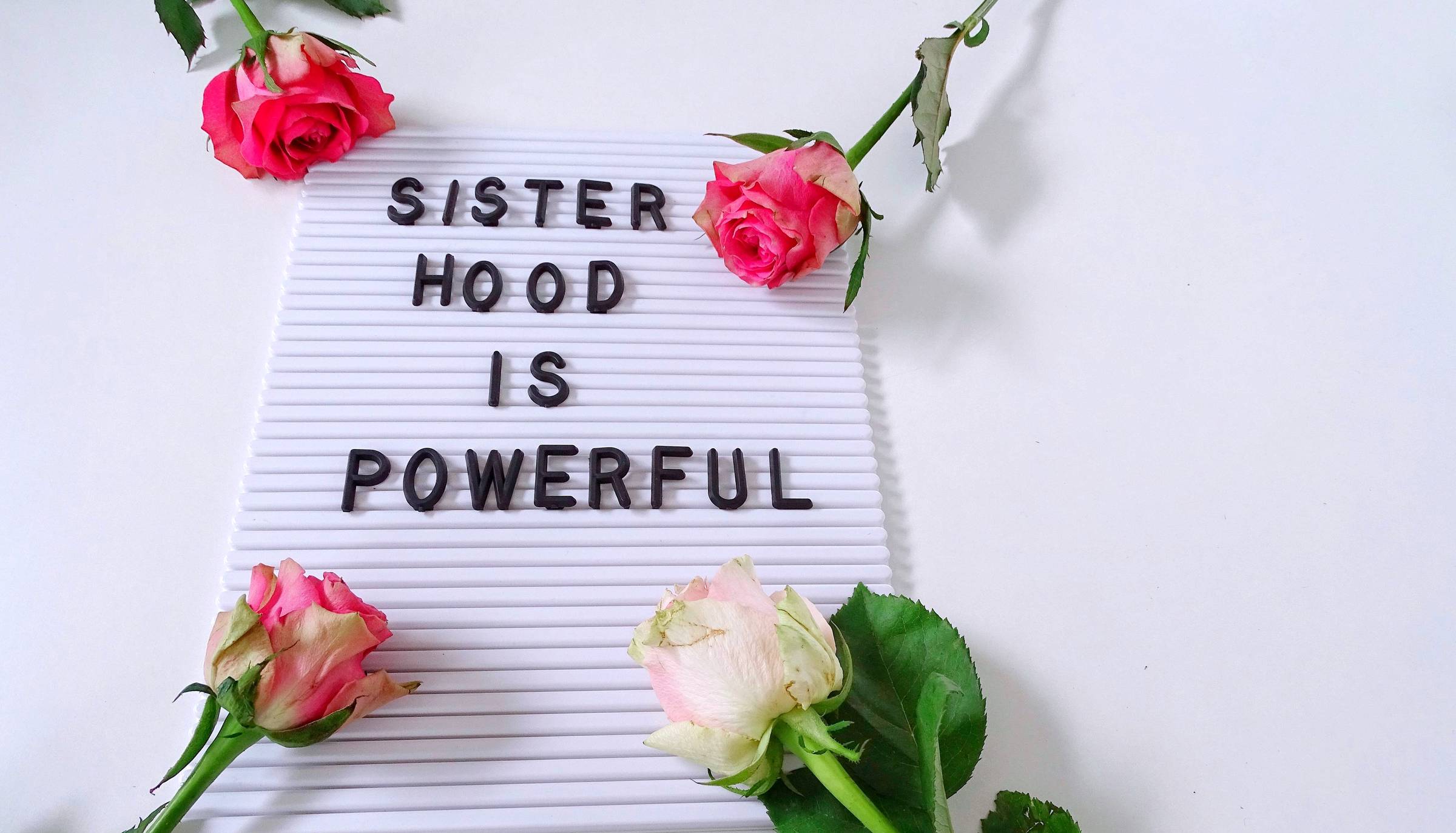 Sisterhood is powerful