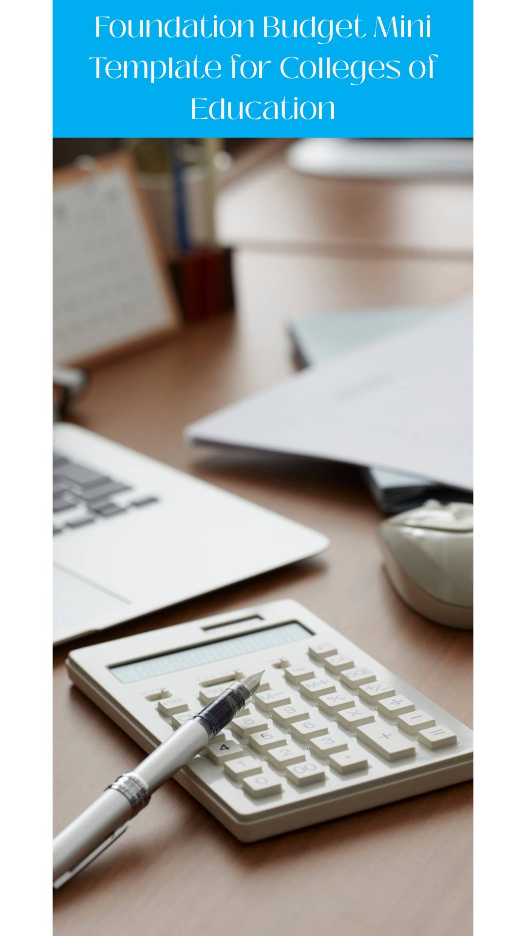Foundation Budget Mini Template for Colleges of Education