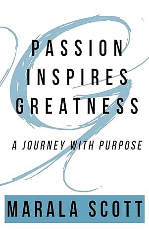 Book cover titled "Passion Inspires Greatness: A Journey with Purpose" by Marala Scott. The design features bold, black typography over a light blue abstract background with the author's name highlighted in a blue banner.