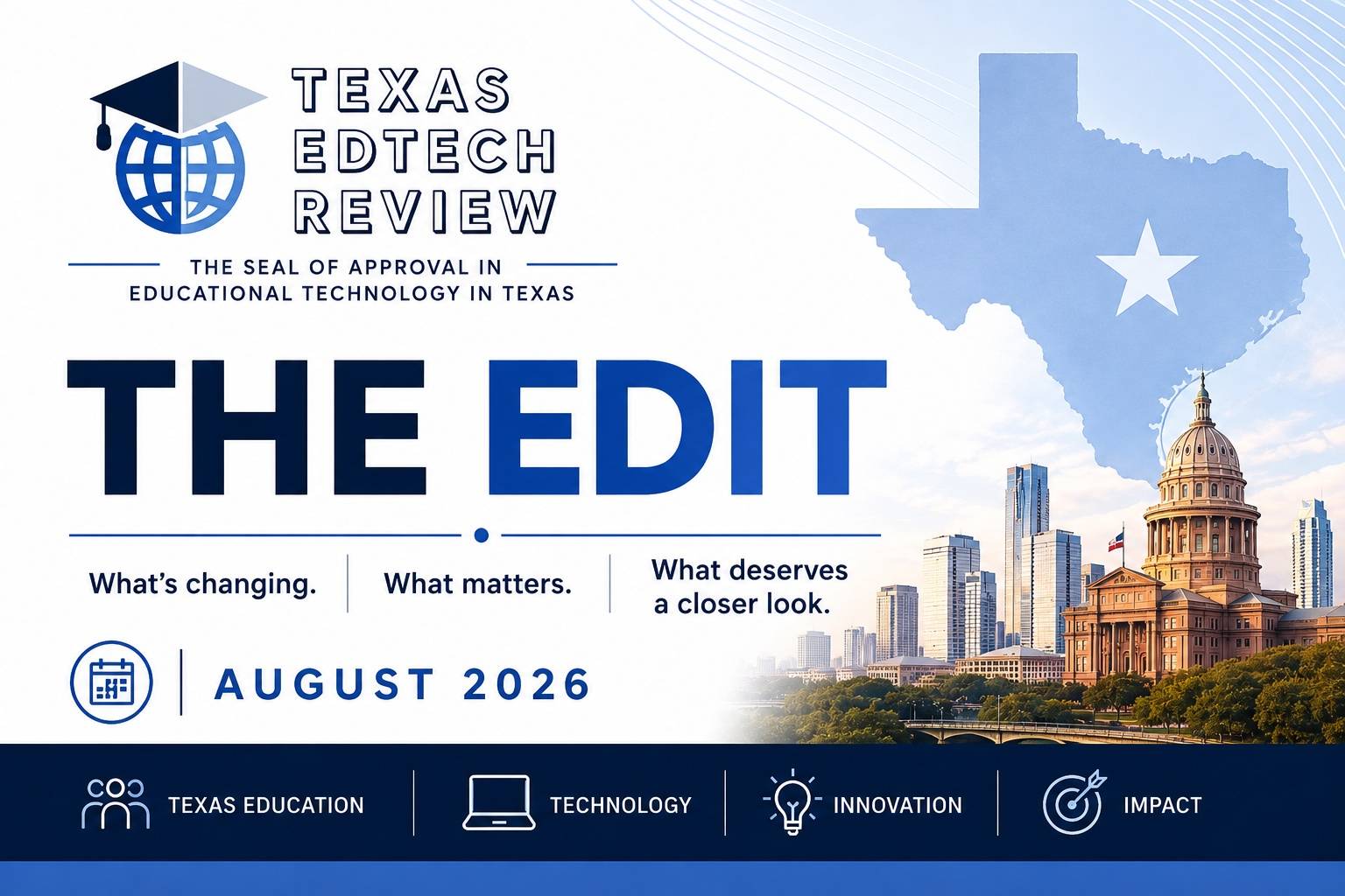 Texas EdTech Review: The Edit — August 2026 newsletter featuring what’s changing, what matters, and what deserves a closer look in Texas education technology.