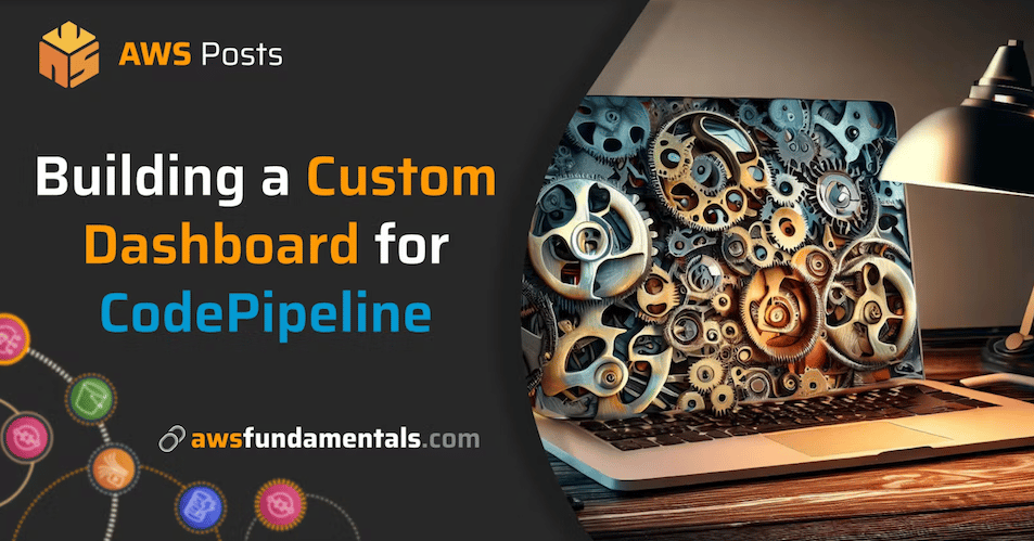 Building a Custom Dashboard for CodePipeline