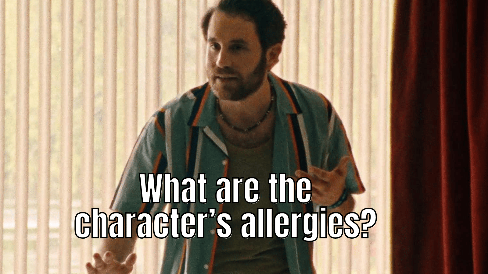 A meme of Ben Platt in the movie Theatre Camp asking, "What are the character's allergies?"