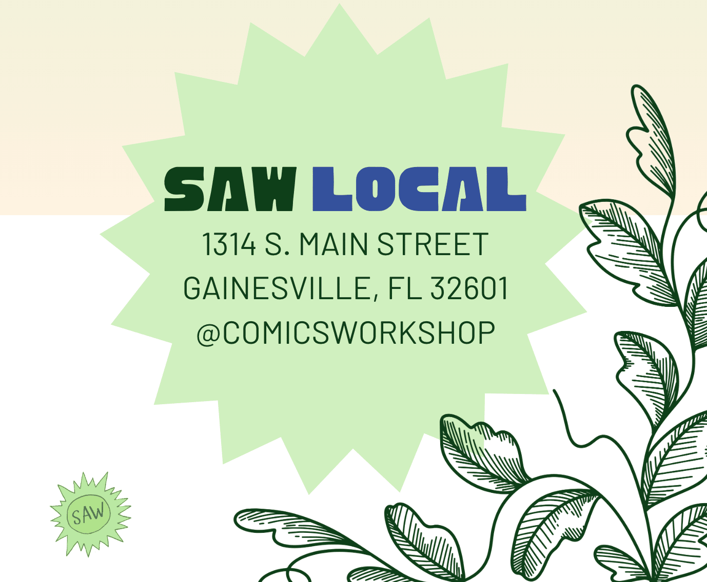 "SAW local: 1314 S Main Street, Gainesville, FL 32601 @comicsworkshop"