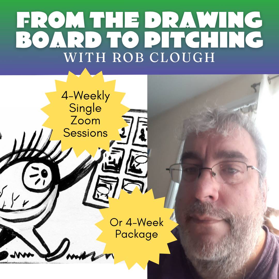 "From the Drawing Board to Pitching with Rob Clough: 4 weekly single Zoom sessions or 4-week package"