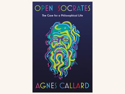 Open Socrates: The Case for a Philosophical Life by Agnes Callard