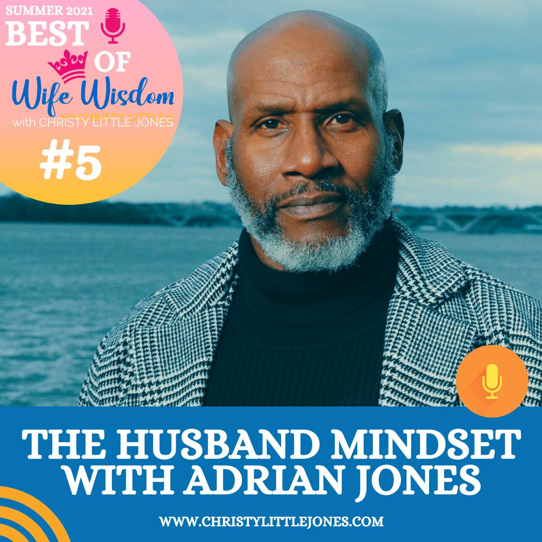 5 The Best Of Wife Wisdom The Husband Mindset With Adrian Jones