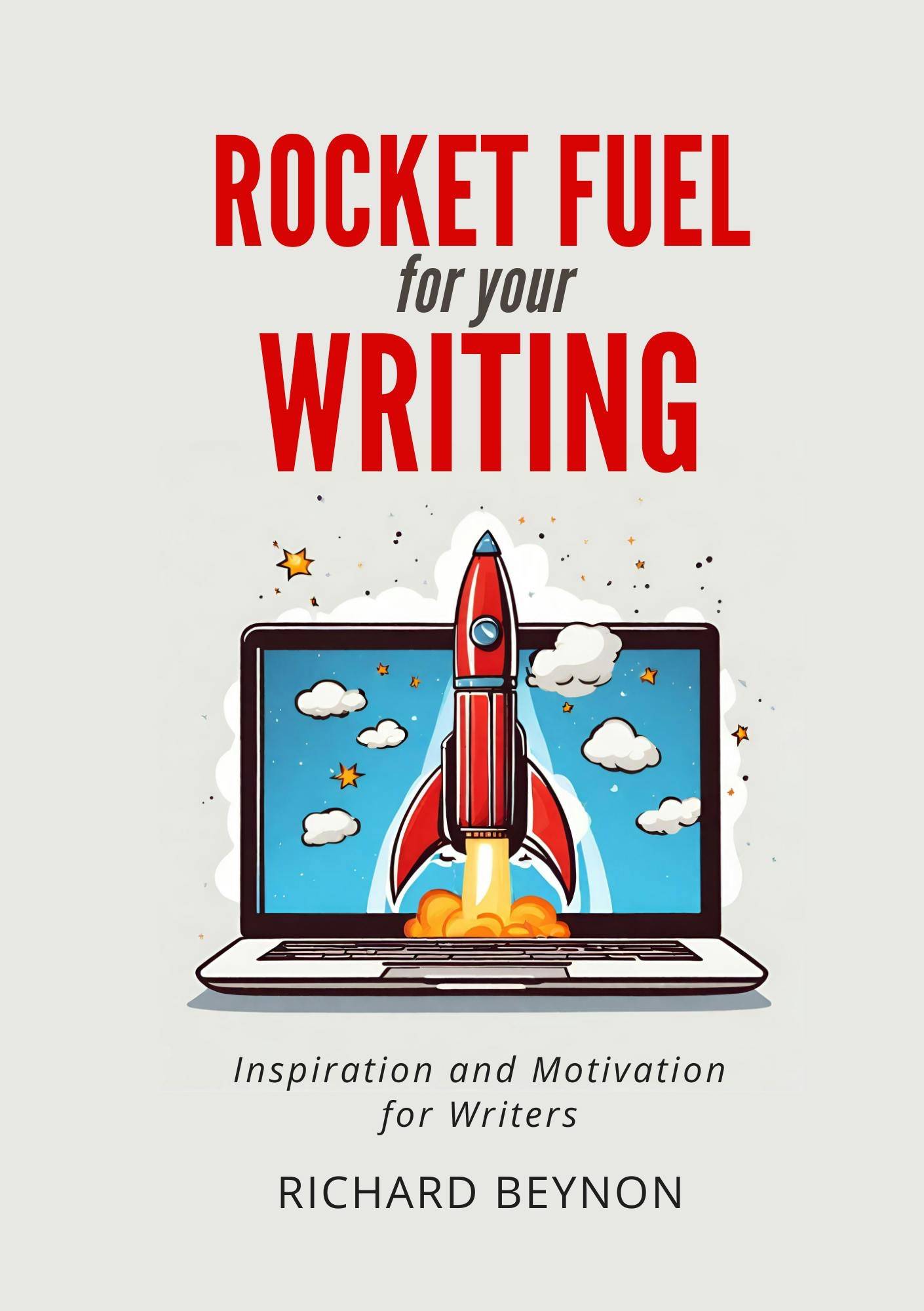 Cover of Rocket Fuel for Your Writing: Inspiration and Motivation for Writers