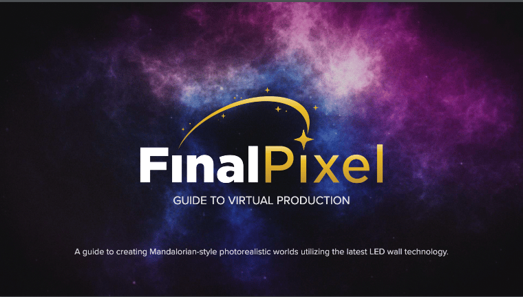 Final Pixel Virtual Production Field Guide