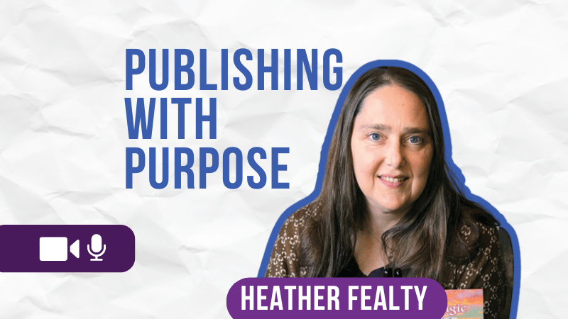 Publishing with Purpose | Heather Fealty on the Marketers Take Wing Podcast