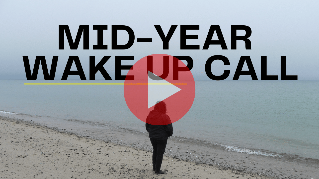 Mid-Year Wake Up Call