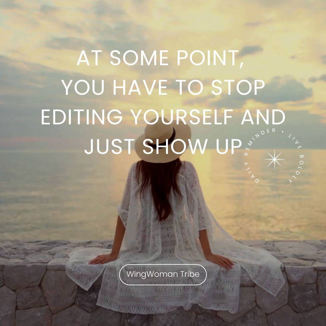 Stop Editing Yourself - WingWoman Tribe