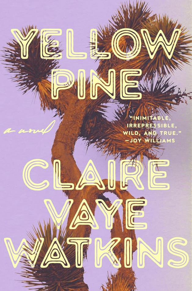 Yellow Pine: A Novel by Claire Vaye Watkins