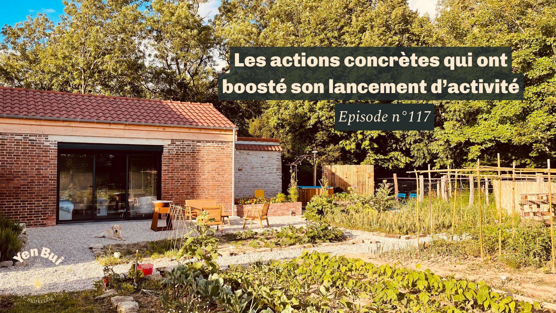 Les actions concrètes qui ont boosté leur lancement d'activité - épisode 117