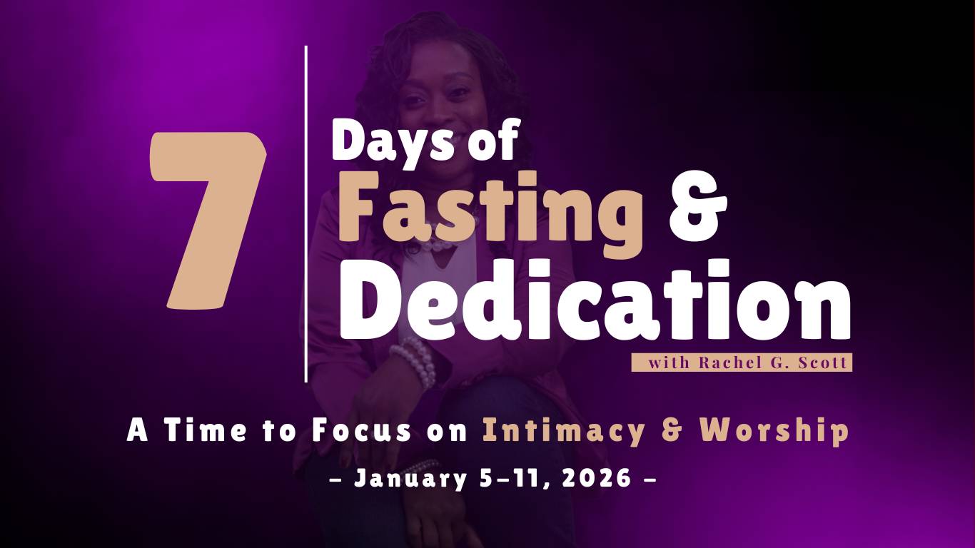 2026 7-Day fast with Rachel G. Scott of Word & Seed Ministries