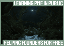 Learning PMF in public | Helping founders for free