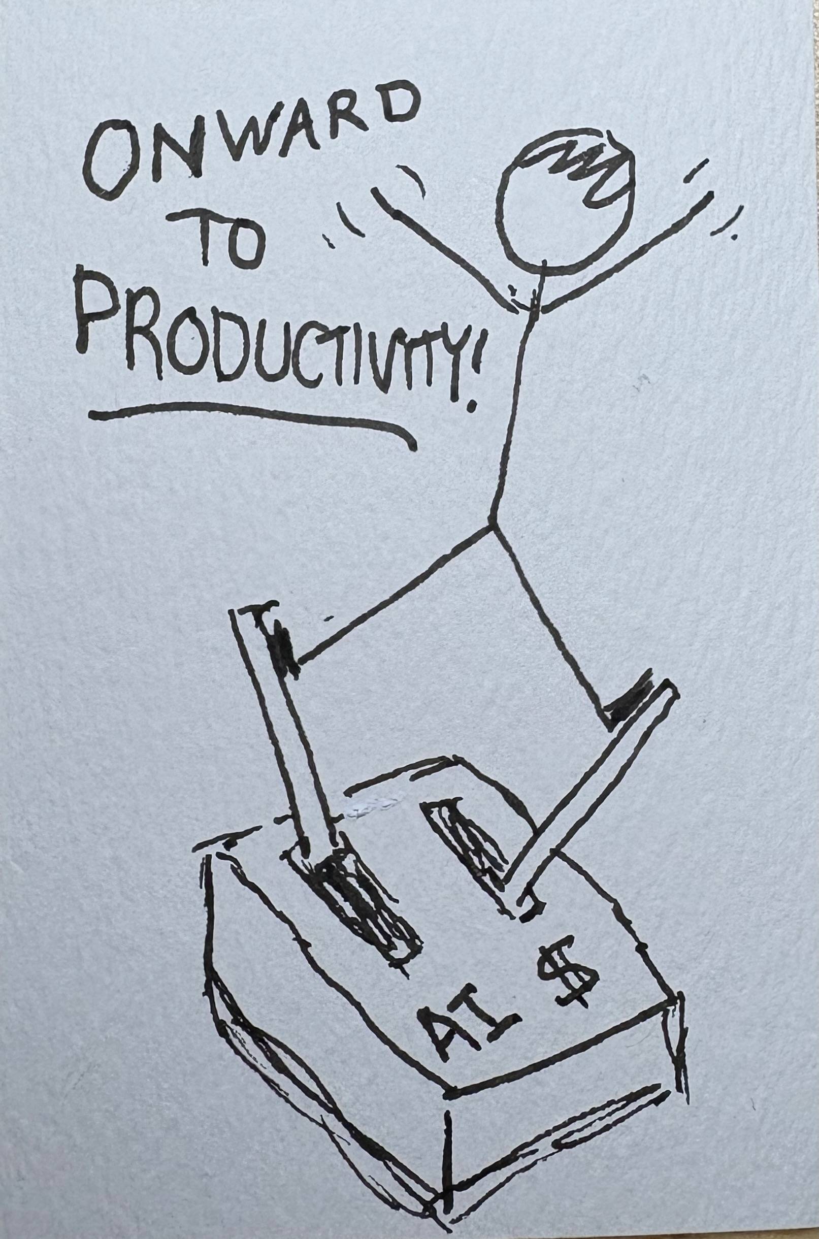 A cartoon of a person standing with one foot on a lever marked "AI," pushing it all the way up, and the other foot on a lever marked "$" pushing it all the way down. The text reads "Onward to productivity!"