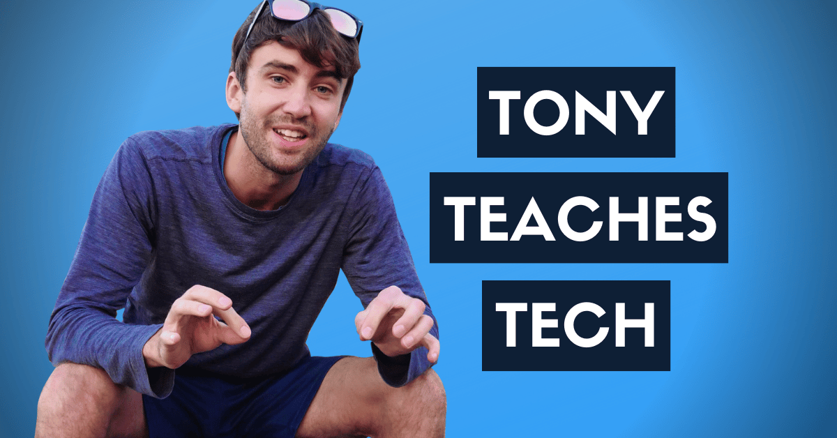 Tony Teaches Tech