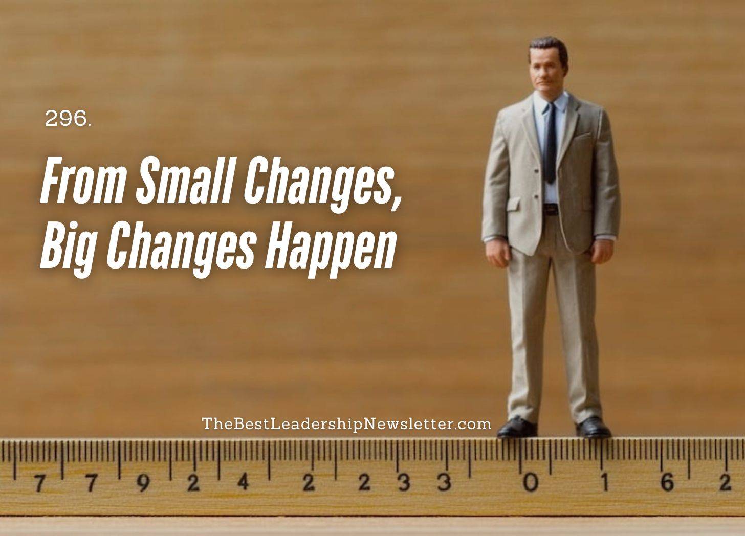 The Best Leadership Newsletter - Small Changes Big Changes