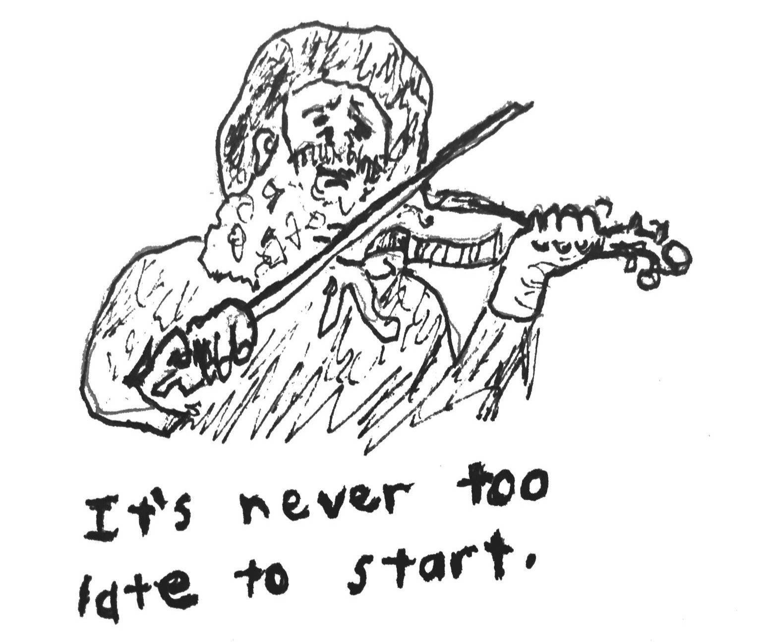It's Never Too Late To Start